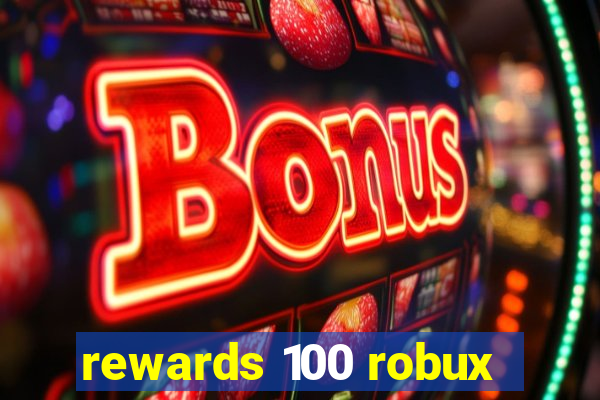 rewards 100 robux